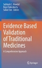 Evidence Based Validation of Traditional Medicines: A Comprehensive Approach By Subhash C. Mandal (Editor), Raja Chakraborty (Editor), Saikat Sen (Editor) Cover Image