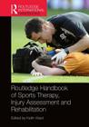 Routledge Handbook of Sports Therapy, Injury Assessment and Rehabilitation (Routledge International Handbooks) Cover Image