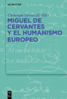 Miguel de Cervantes Y El Humanismo Europeo Cover Image