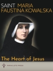 The Heart of Jesus: Saint Maria Faustina Kowalska and Saint Pope John Paul II By Paraclete Press (Compiled by) Cover Image