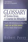 Glossary of Terms from 'A Course in Miracles': Nearly 200 Definitions to Help You Take an Active Role in Your Study of the Course By Robert Perry Cover Image