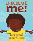 Chocolate Me! By Taye Diggs, Shane W. Evans (Illustrator) Cover Image