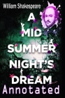 A Midsummer Nights Dream: ( Annotated ) By William Shakespeare Cover Image