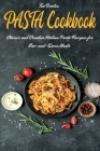 Pasta Cookbook: Classic and Creative Italian Pasta Recipes for One-and-Done Meals Cover Image