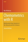 Chemometrics with R: Multivariate Data Analysis in the Natural and Life Sciences (Use R!) Cover Image