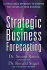 Strategic Business Forecasting: A Structured Approach to Shaping the Future of Your Business Cover Image