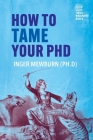 How to Tame your PhD: (second edition) By Inger Mewburn Cover Image