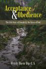 Acceptance & Obedience: The Life Story of Joseph by the Grace of God By Wendy Davie Dip C. S. Cover Image