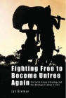 Fighting Free to Become Unfree Again: The Social History of Bondage and Neo-Bondage of Labour in India By Jan Breman Cover Image