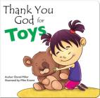Thank You God for Toys: A Child Thanks God for His Toys By Daniel Miller Cover Image