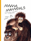 Mama Mammals: Reproduction and Birth in Humans and Other Mammals By Cathy Evans, Bia Melo (Illustrator) Cover Image