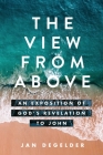 The View From Above: An Exposition of God's Revelation to John Cover Image