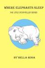 Where Elephants Sleep: The Little Story Teller series By Ana Vides (Illustrator) Cover Image