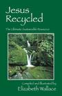 Jesus Recycled: The Ultimate Sustainable Resource Cover Image