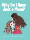 Why Do I Have Just a Mom? By Nona Vardidze Cover Image