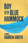 Boy in the Blue Hammock By Darren Groth Cover Image