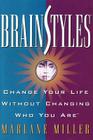 Brainstyles: Change Your Life Without Changing Who You Are By Marlane Miller Cover Image