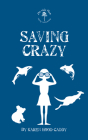 Saving Crazy: The Wild Place Adventure Series By Karen Hood-Caddy Cover Image