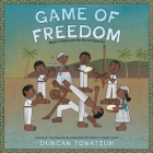 Game of Freedom: Mestre Bimba and the Art of Capoeira Cover Image