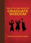 The Little Red Book of Graduate Wisdom (Little Books) By Michael Pipper (Editor) Cover Image