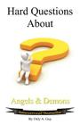 Hard Questions about Angels and Demons By Guy A. Only Cover Image