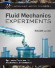 Fluid Mechanics Experiments (Synthesis Lectures on Mechanical Engineering) Cover Image