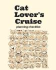 Cat Lover's Cruise Planning Checklist: Meow Cruise Port and Excursion Organizer, Travel Vacation Notebook, Packing List Organizer, Trip Planning Diary By Wavy Ship Publishing Cover Image