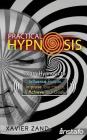 Practical Hypnosis: Learn Hypnosis to Influence People, Improve Your Health, and Achieve Your Goals By Xavier Zand, Instafo Cover Image