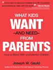 What Kids Want and Need From Parents By Joseph W. Gauld Cover Image