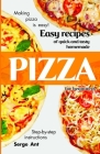 Easy Recipes of Quick and Tasty Homemade Pizza for Beginners. Step-By-Step Instructions.: Making pizza is easy! Cover Image
