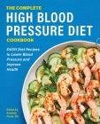 The Complete High Blood Pressure Diet Cookbook: DASH Diet Recipes to Lower Blood Pressure and Improve Health By Amanda Foote, RD Cover Image