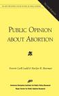 Public Opinion About Abortion (Aei and the Roper Center Studies in Public Opinion) (Actfl Foreign Language Education Series) Cover Image