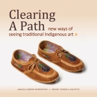 Clearing a Path: New Ways of Seeing Traditional Indigenous Art Cover Image