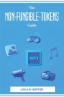 The Non-Fungible-Tokens Guide By Logan Hopper Cover Image