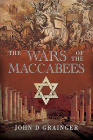 The Wars of the Maccabees By John D. Grainger Cover Image