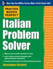 Practice Makes Perfect Italian Problem Solver: With 80 Exercises (Practice Makes Perfect (McGraw-Hill)) Cover Image