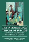 The Interpersonal Theory of Suicide: Guidance for Working with Suicidal Clients Cover Image