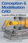 Conception & Modélisation CAO: Le guide ultime du débutant Cover Image
