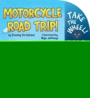 Motorcycle Road Trip! (Take the Wheel!) By Stanley Strickland, Rhys Jefferys (Illustrator) Cover Image