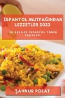 İspanyol Mutfağından Lezzetler 2023: En Sevilen İspanyol Yemek Tarifleri By Şahnur Polat Cover Image
