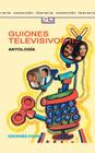 Guiones Televisivos II: Antologia. (Coleccion Literaria Lyc (Leer y Crear) #126) Cover Image