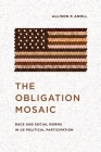 The Obligation Mosaic: Race and Social Norms in US Political Participation (Chicago Studies in American Politics) By Allison P. Anoll Cover Image