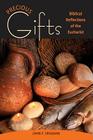 Precious Gifts: Biblical Reflections on the Eucharist By John Craghan Cover Image