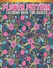 Flower Coloring Book For Adults: Adult Coloring Book with Stress Relieving Flower Designs for Relaxation. By Design Desk Press Cover Image