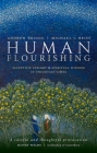 Human Flourishing: Scientific Insight and Spiritual Wisdom in Uncertain Times By Andrew Briggs, Michael J. Reiss Cover Image