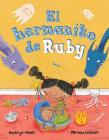 El Hermanito de Ruby = Ruby's Baby Brother By Kathryn White, Miriam Latimer (Illustrator) Cover Image