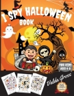 I Spy Halloween Book for Kids Ages 4-8: A Fun Activity and Guessing Game For Kids Ages 4-8 Activity Spooky Scary Things & Other Cute Stuff Guessing Ga Cover Image