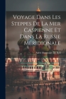 Voyage Dans Les Steppes De La Mer Caspienne Et Dans La Russie Méridionale Cover Image