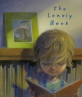 The Lonely Book By Kate Bernheimer, Chris Sheban (Illustrator) Cover Image