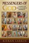 Messengers of God: A Survey of Old Testament Prophets By Kieran Larkin Cover Image